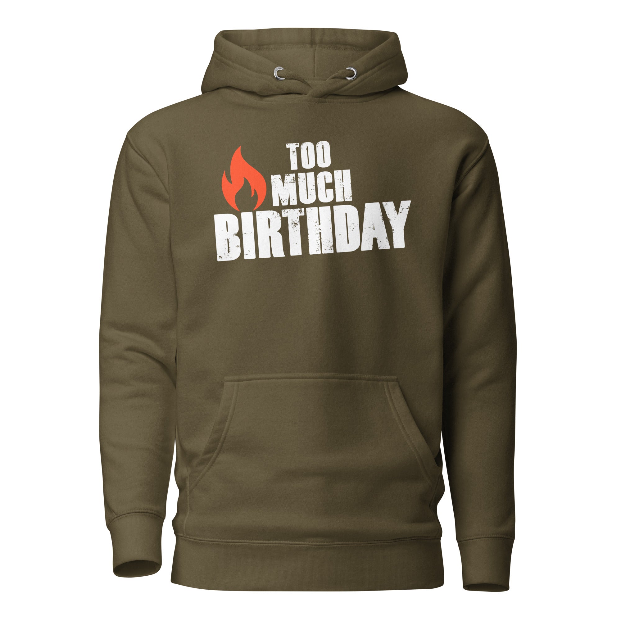 Too Much Birthday Unisex Hoodie