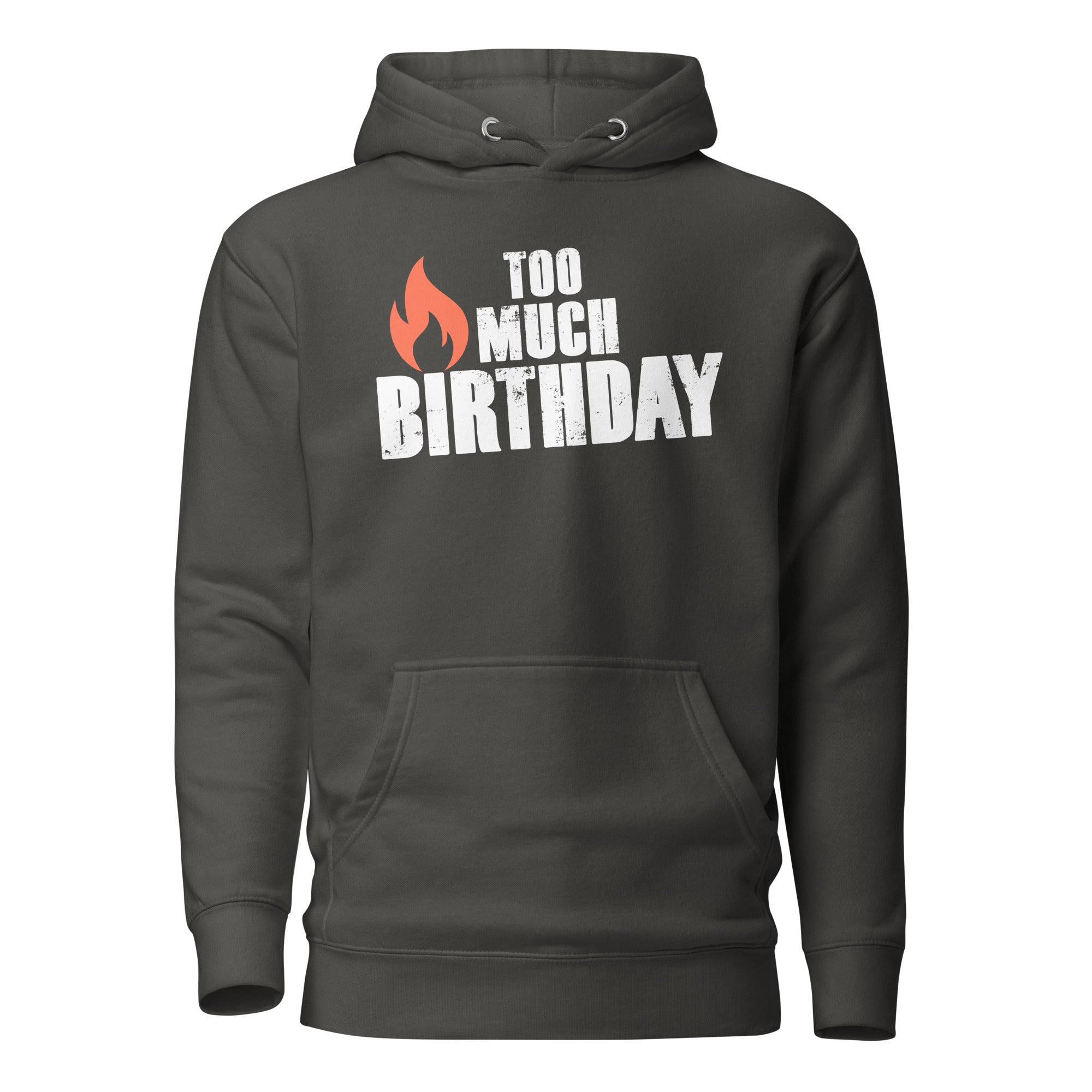 Too Much Birthday Unisex Hoodie